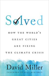 Cover image for Solved: How the World's Great Cities Are Fixing the Climate Crisis