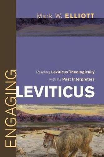 Engaging Leviticus: Reading Leviticus Theologically with Its Past Interpreters