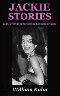 Cover image for Jackie Stories: Eight Friends of Jacqueline Kennedy Onassis