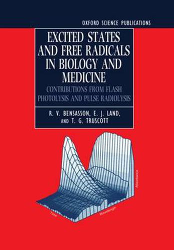 Excited States and Free Radicals in Biology and Medicine: Contributions from Flash Photolysis and Pulse Radiolysis