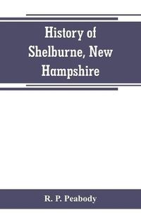 Cover image for History of Shelburne, New Hampshire