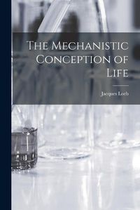 Cover image for The Mechanistic Conception of Life