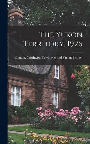 Cover image for The Yukon Territory, 1926