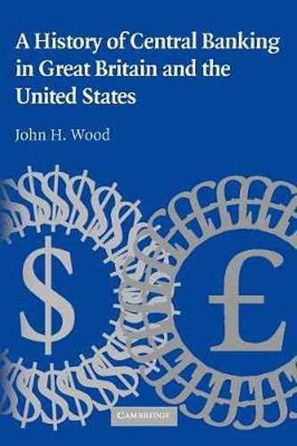 Cover image for A History of Central Banking in Great Britain and the United States