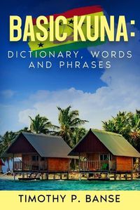 Cover image for Basic Kuna: Dictionary, Words and Phrases