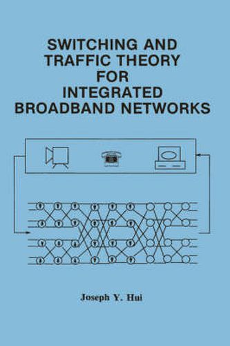 Cover image for Switching and Traffic Theory for Integrated Broadband Networks