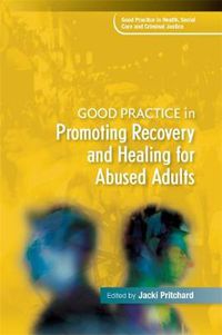 Cover image for Good Practice in Promoting Recovery and Healing for Abused Adults
