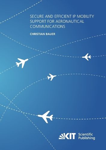 Cover image for Secure and Efficient IP Mobility Support for Aeronautical Communications