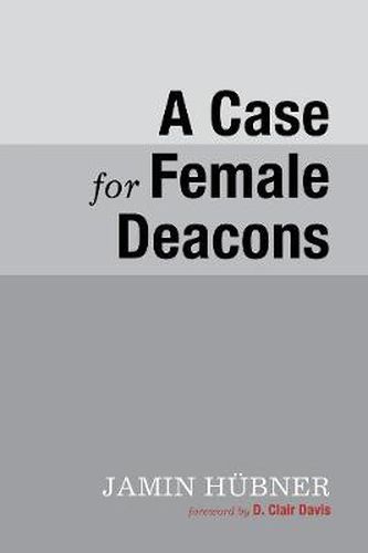 Cover image for A Case for Female Deacons