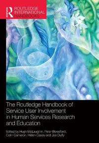 Cover image for The Routledge Handbook of Service User Involvement in Human Services Research and Education