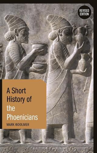 Cover image for A Short History of the Phoenicians: Revised Edition