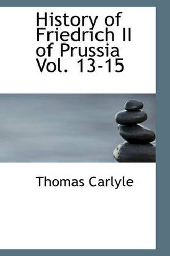 Cover image for History of Friedrich II of Prussia Vol. 13-15