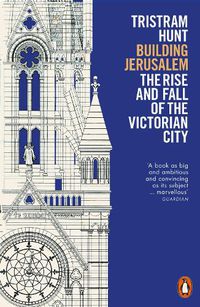 Cover image for Building Jerusalem: The Rise and Fall of the Victorian City