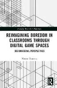 Cover image for Reimagining Boredom in Classrooms through Digital Game Spaces