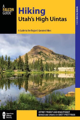 Cover image for Hiking Utah's High Uintas: A Guide to the Region's Greatest Hikes