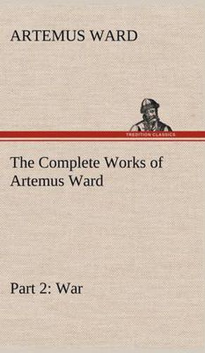 Cover image for The Complete Works of Artemus Ward - Part 2: War