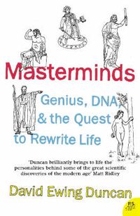 Cover image for Masterminds: Genius, DNA, and the Quest to Rewrite Life