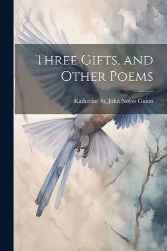 Three Gifts, and Other Poems