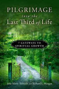 Cover image for Pilgrimage into the Last Third of Life: 7 Gateways to Spiritual Growth
