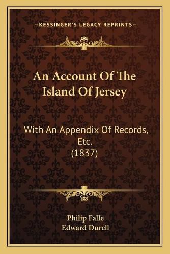 An Account of the Island of Jersey: With an Appendix of Records, Etc. (1837)