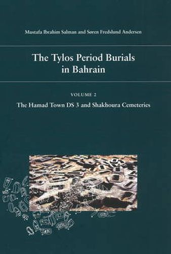 Cover image for Tylos Period Burials in Bahrain: Volume II - The Hamad Town DS 3 & Shakhoura Cemeteries