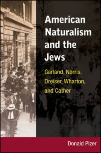 Cover image for American Naturalism and the Jews: Garland, Norris, Dreiser, Wharton, and Cather