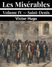 Cover image for Les Mis?rables Volume IV - Saint-Denis