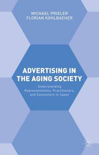 Cover image for Advertising in the Aging Society: Understanding Representations, Practitioners, and Consumers in Japan