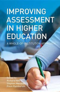 Cover image for Improving Assessment in Higher Education: A Whole of Institution Approach