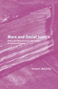 Cover image for Marx and Social Justice: Ethics and Natural Law in the Critique of Political Economy