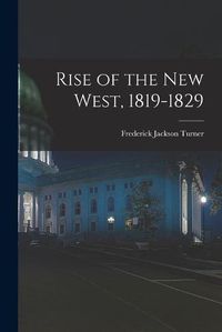 Cover image for Rise of the New West, 1819-1829