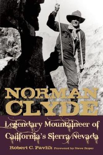 Cover image for Norman Clyde: Legendary Mountaineer of California's Sierra Nevada