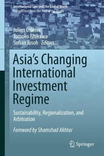 Asia's Changing International Investment Regime: Sustainability, Regionalization, and Arbitration