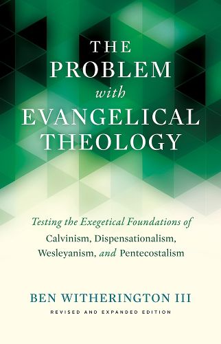 Cover image for The Problem with Evangelical Theology: Testing the Exegetical Foundations of Calvinism, Dispensationalism, and Wesleyanism