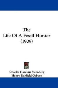 Cover image for The Life of a Fossil Hunter (1909)