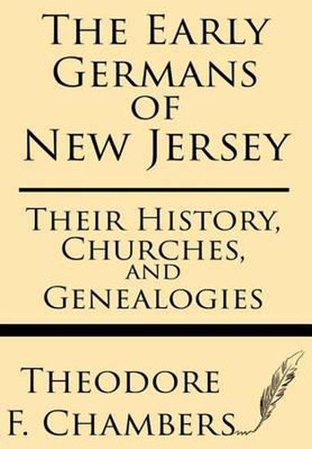 Cover image for The Early Germans of New Jersey: Their History, Churches, and Genealogies