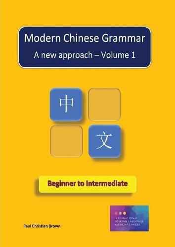 Cover image for Modern Chinese Grammar: A new approach - Volume 1