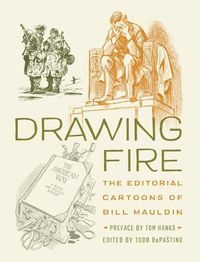 Cover image for Drawing Fire: The Editorial Cartoons of Bill Mauldin
