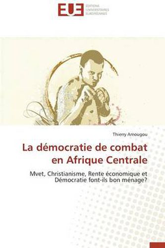 Cover image for La D mocratie de Combat En Afrique Centrale