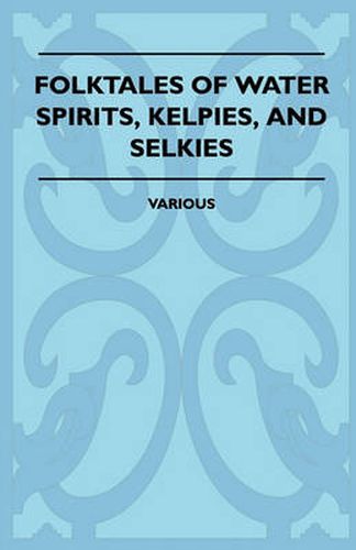 Cover image for Folktales Of Water Spirits, Kelpies, And Selkies