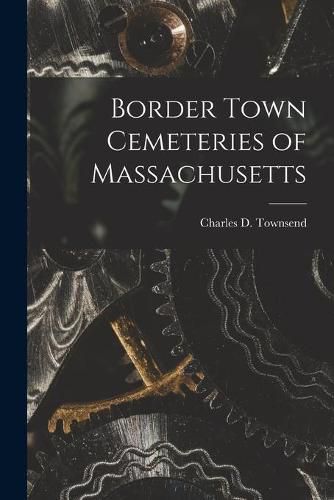 Cover image for Border Town Cemeteries of Massachusetts