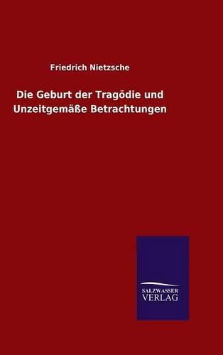 Cover image for Die Geburt der Tragoedie und Unzeitgemasse Betrachtungen