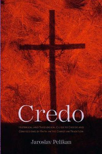 Cover image for Credo: Historical and Theological Guide to Creeds and Confessions of Faith in the Christian Tradition