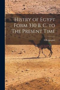 Cover image for Histry of Egypt Form 330 B. C. to The Present Time