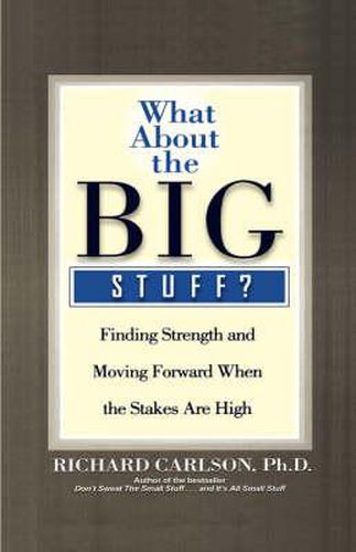 Cover image for What about the Big Stuff?: Finding Strength and Moving Forward When the Stakes Are High