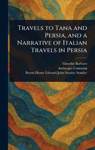 Cover image for Travels to Tana and Persia, and a Narrative of Italian Travels in Persia