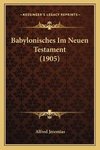 Cover image for Babylonisches Im Neuen Testament (1905)