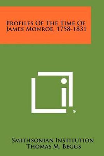 Profiles of the Time of James Monroe, 1758-1831