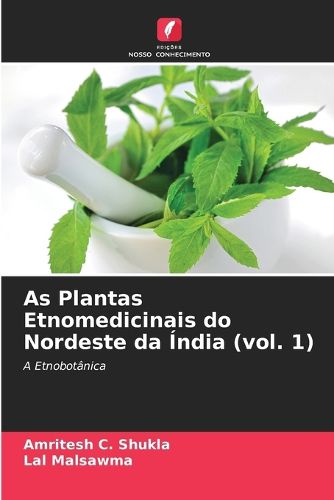 Cover image for As Plantas Etnomedicinais do Nordeste da India (vol. 1)