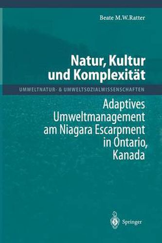 Cover image for Natur, Kultur Und Komplexitat: Adaptives Umweltmanagement Am Niagara Escarpment in Ontario, Kanada